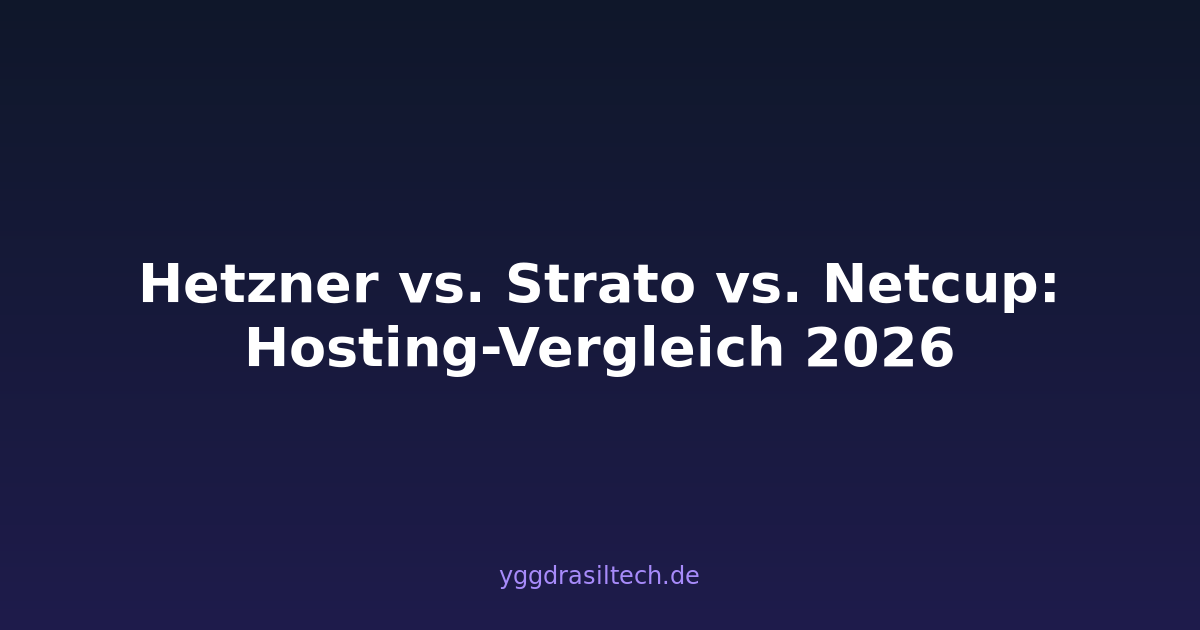 Hetzner vs. Strato vs. Netcup: Hosting-Vergleich 2026