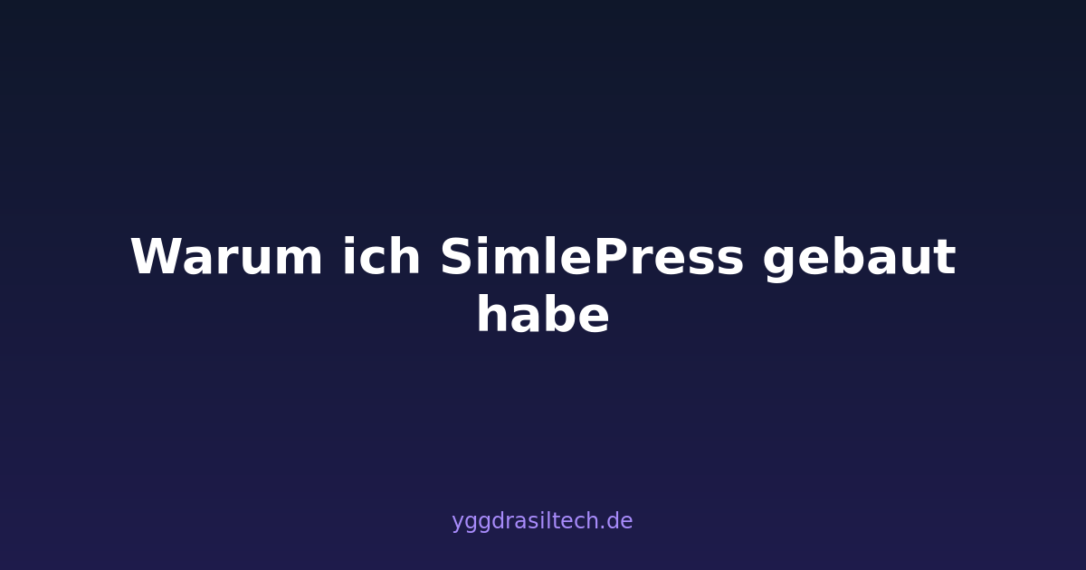 Warum ich SimlePress gebaut habe